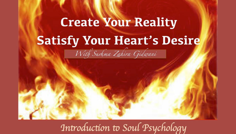 Create our Reality Satisfy Your Heart’s Desire